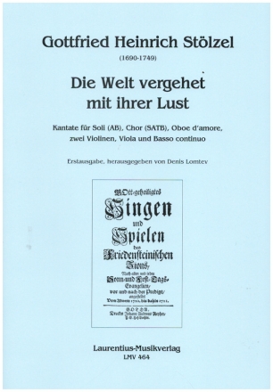 Die Welt vergehet mit ihrer Lust (Kantate) fr Soli (AB), gem Chor, Oboe d'amore,  2 Violinen, Viola, B.c. Partitur