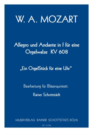 Allegro und Andante in f fr eine Orgelwalze KV 608 Fl,Ob,Cl,Hrn,Fg