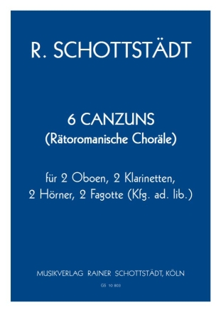 6 Canzuns (Rtoromanische Chorle) 2Ob,2Cl,2Hrn,2Fg (Kfg.ad lib.)