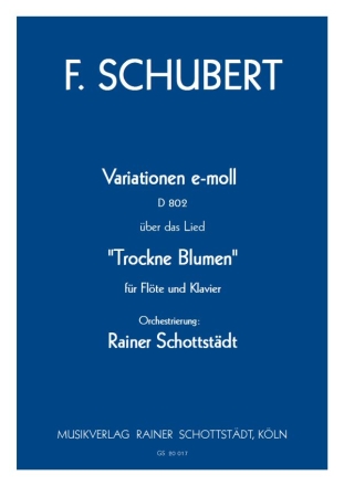 Variationen e-moll D 802 ber das Lied Trockne Blumen arr. R.Schottstdt Fl + Streichorchester