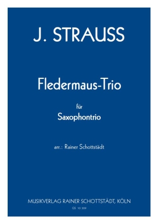Fledermaus-Trio, arr. R.Schottstdt Sopr.-,Alt-,Bariton-Sax