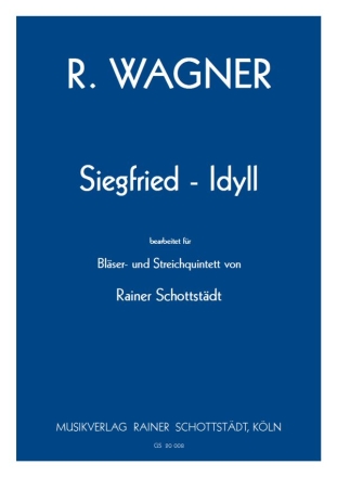 Siegfried-Idyll fr Blser- und Streichquintett Partitur und Stimmen