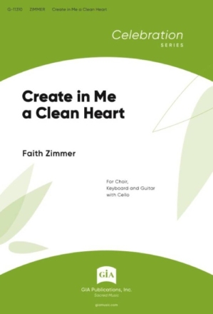 Create in Me a Clean Heart - Guitar edition Gemischter Chor mit Klavier/Orgel Einzelstimme