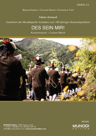 Des sein mir! Blasorchester inkl. Schweizer Stimmen Gewidmet der Musikkapelle Schalders zum 100-jhrigen Bestandsjubilum