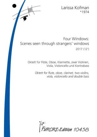 Four Windows: Scenes through strangers' Windows (2017) fr Flte, Oboe, Klarinette, Streichquintett (2 Vl, Va, Vc, Kb) Partitur und Stimmen