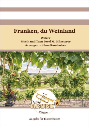 Franken, du Weinland Blasorchester Direktion + Stimmen