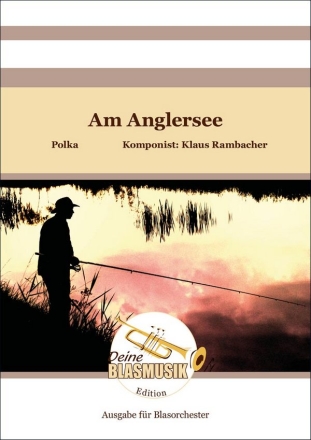 Am Anglersee Blasorchester Direktion + Stimmen