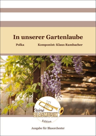 In unserer Gartenlaube Set (Direktion + Stimmen) Blasorchester Direktion + Stimmen