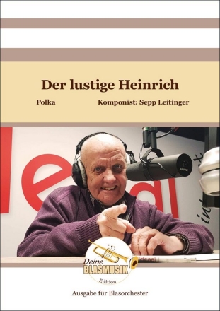 Der lustige Heinrich Direktion Blasorchester Direktion + Stimmen