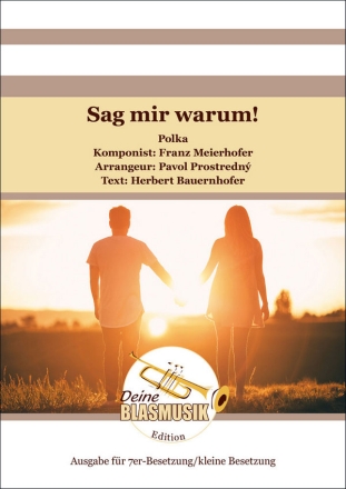 Sag mir warum! Blasorchester Direktion + Stimmen