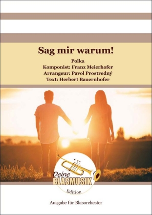 Sag mir warum! Blasorchester Direktion + Stimmen