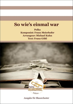 So wie's einmal war Blasorchester Direktion + Stimmen