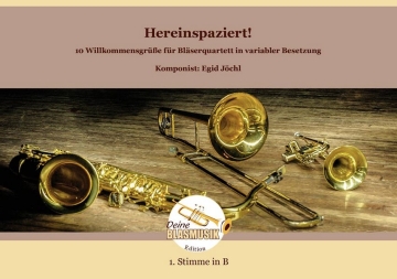 Hereinspaziert! - 10 Willkommensgre fr Blserquartett in variabler Besetzung 1. Stimme in B (Trom Solo & Ensemble Einzelstimme