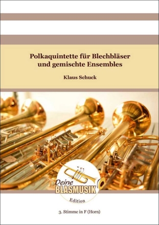 Polkaquintette fr Blechblser und gemischte Ensembles 3. Stimme in F (Horn) Solo & Ensemble Einzelstimme