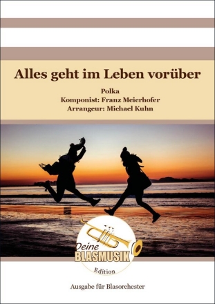 Alles geht im Leben vorber Blasorchester Direktion + Stimmen