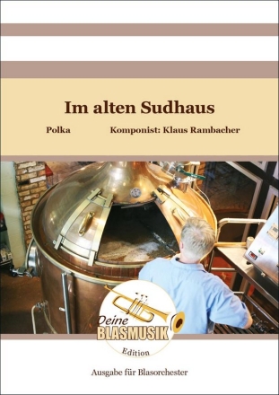 Im alten Sudhaus Blasorchester Direktion + Stimmen