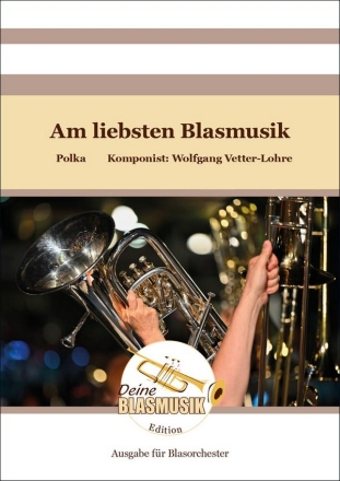 Am liebsten Blasmusik Blasorchester Direktion + Stimmen