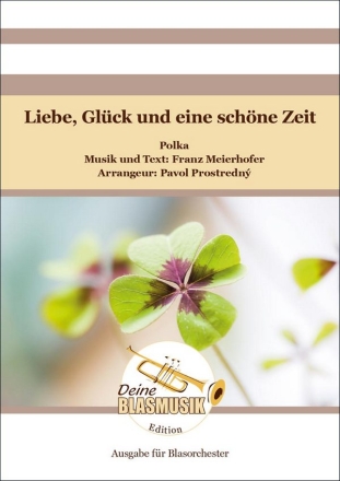 Liebe, Glck und eine schne Zeit Blasorchester Direktion + Stimmen