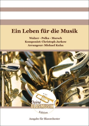 Ein Leben fr die Musik Blasorchester Direktion + Stimmen