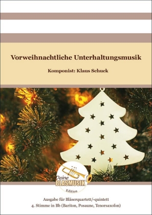 Vorweihnachtliche Unterhaltungsmusik 4. Stimme in B (Bariton, Posaune, Tenorsaxofon) Solo & Ensemble