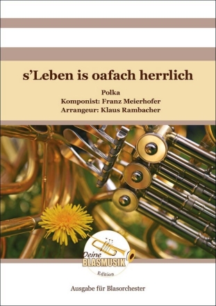 s'Leben is oafach herrlich Blasorchester Direktion + Stimmen