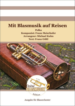 Mit Blasmusik auf Reisen Blasorchester Direktion + Stimmen