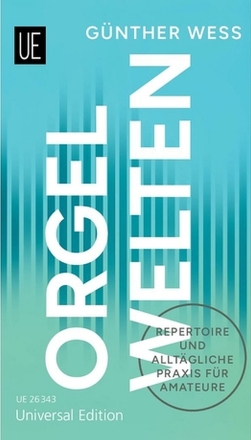 Orgel-Welten Repertoire und allt�gliche Praxis f�r Amateure Hardcover