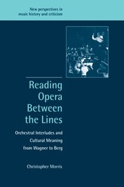 Reading Opera between the Lines Orchestral Interludes and Cultural Meaning from Wagner to Berg Paperback