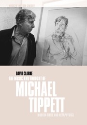 The Music and Thought of Michael Tippett Modern Times and Metaphysics Paperback