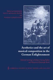 Aesthetics and the Art of Musical Composition in the German Enlightenment Selected Writings of Johann Georg Sulzer and Heinrich Christoph Koch Paperback