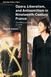 Opera, Liberalism, and Antisemitism in Nineteenth-Century France The Politics of Halvy's  La Juive Paperback