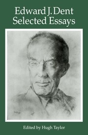 Edward J Dent: Selected Essays  Paperback