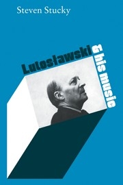 Lutoslawski and His Music  Paperback
