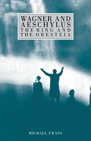 Wagner and Aeschylus: The Ring and the Oresteia  Paperback