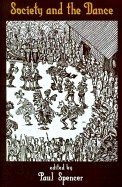 Society and the Dance The Social Anthropology of Process and Performance Paperback