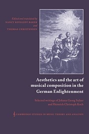 Aesthetics and the Art of Musical Composition in the German Enlightenment Selected Writings of Johann Georg Sulzer and Heinrich Christoph Koch Hardback