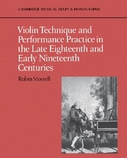 Violin Technique and Performance Practice in the Late Eighteenth and Early Nineteenth Centuries  Paperback