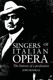 Singers of Italian Opera The History of a Profession Paperback