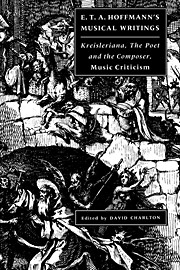 E. T. A. Hoffmann's Musical Writings Kreisleriana, The Poet and the Composer, Music Criticism Paperback