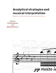 Analytical Strategies and Musical Interpretation Essays on Nineteenth- and Twentieth-Century Music Paperback