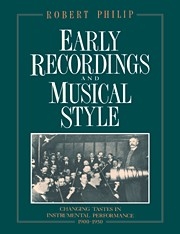 Early Recordings and Musical Style Changing Tastes in Instrumental Performance, 19001950 Paperback