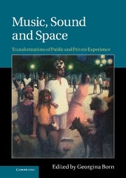 Music, Sound and Space Transformations of Public and Private Experience Hardback