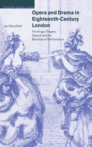Opera and Drama in Eighteenth-Century London The King's Theatre, Garrick and the Business of Performance Hardback