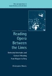 Reading Opera between the Lines Orchestral Interludes and Cultural Meaning from Wagner to Berg Hardback