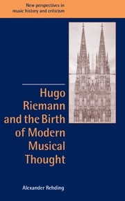 Hugo Riemann and the Birth of Modern Musical Thought  Hardback
