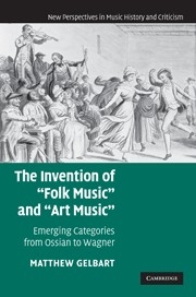 The Invention of 'Folk Music' and 'Art Music' Emerging Categories from Ossian to Wagner Hardback
