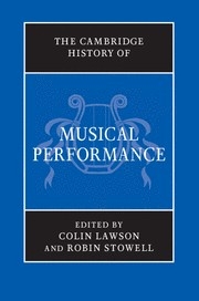 The Cambridge History of Musical Performance  Hardback