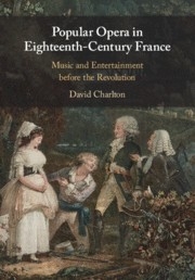 Popular Opera in Eighteenth-Century France Music and Entertainment before the Revolution Paperback