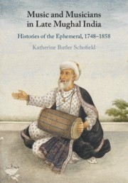 Music and Musicians in Late Mughal India Histories of the Ephemeral, 17481858 Paperback