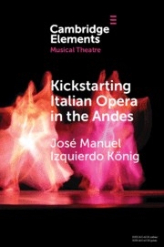 Kickstarting Italian Opera in the Andes The 1840s and the First Opera Companies Paperback